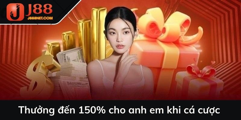 Đã quá anh em ơi thưởng đến 150%